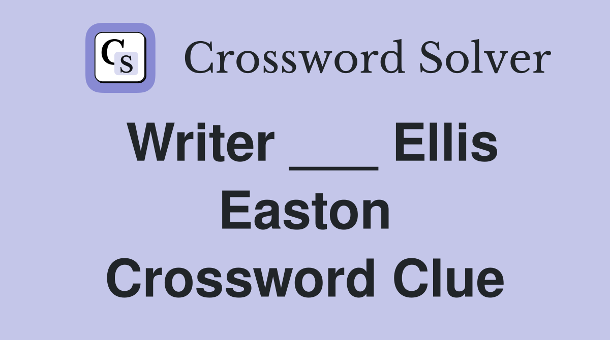 Writer ___ Ellis Easton Crossword Clue