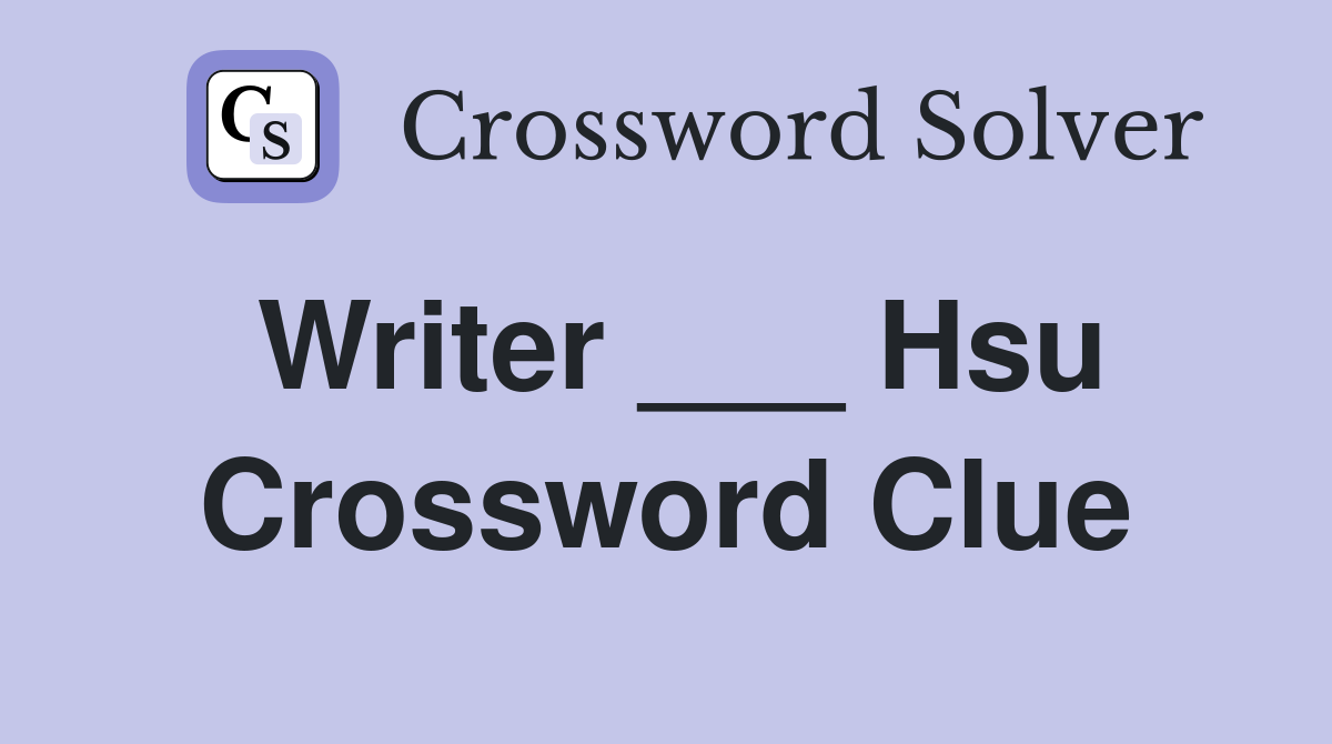 Writer ___ Hsu Crossword Clue