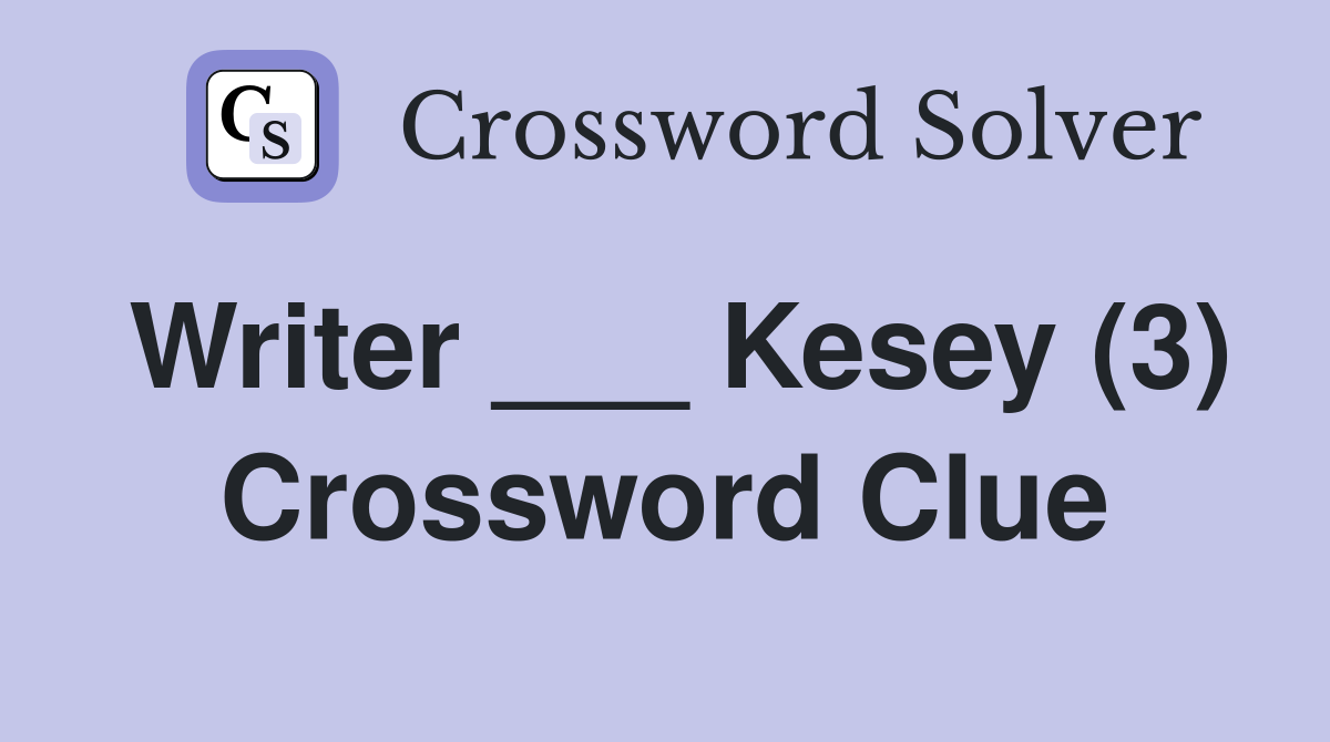 Writer ___ Kesey (3) Crossword Clue