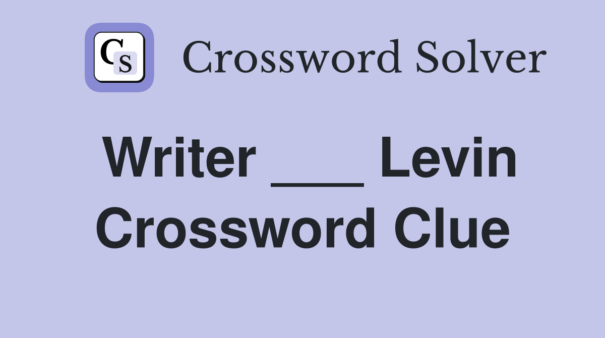 Writer ___ Levin Crossword Clue