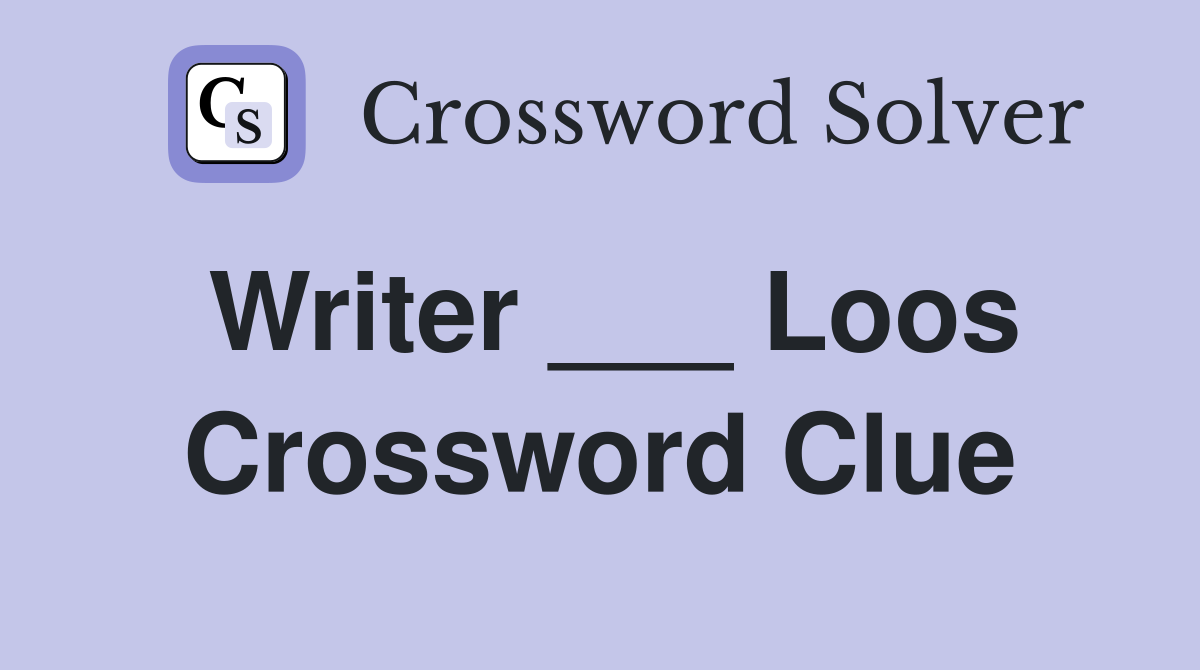 Writer ___ Loos Crossword Clue