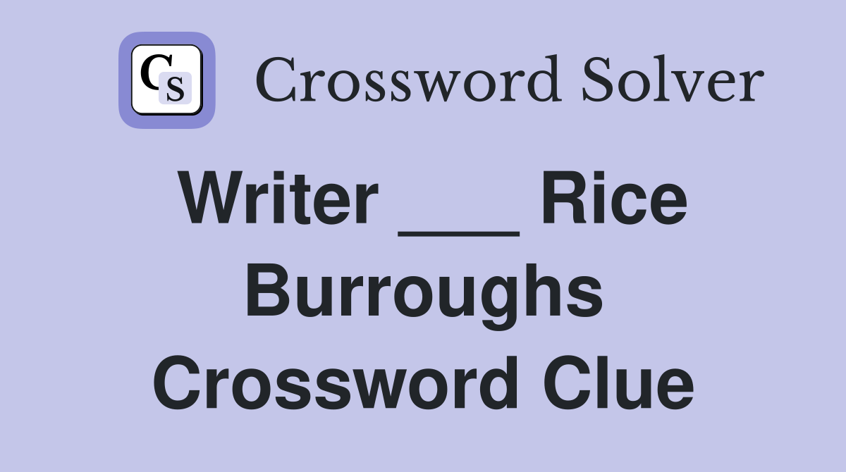 Writer ___ Rice Burroughs Crossword Clue