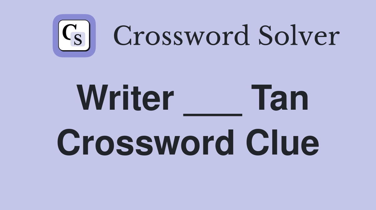 Writer ___ Tan Crossword Clue
