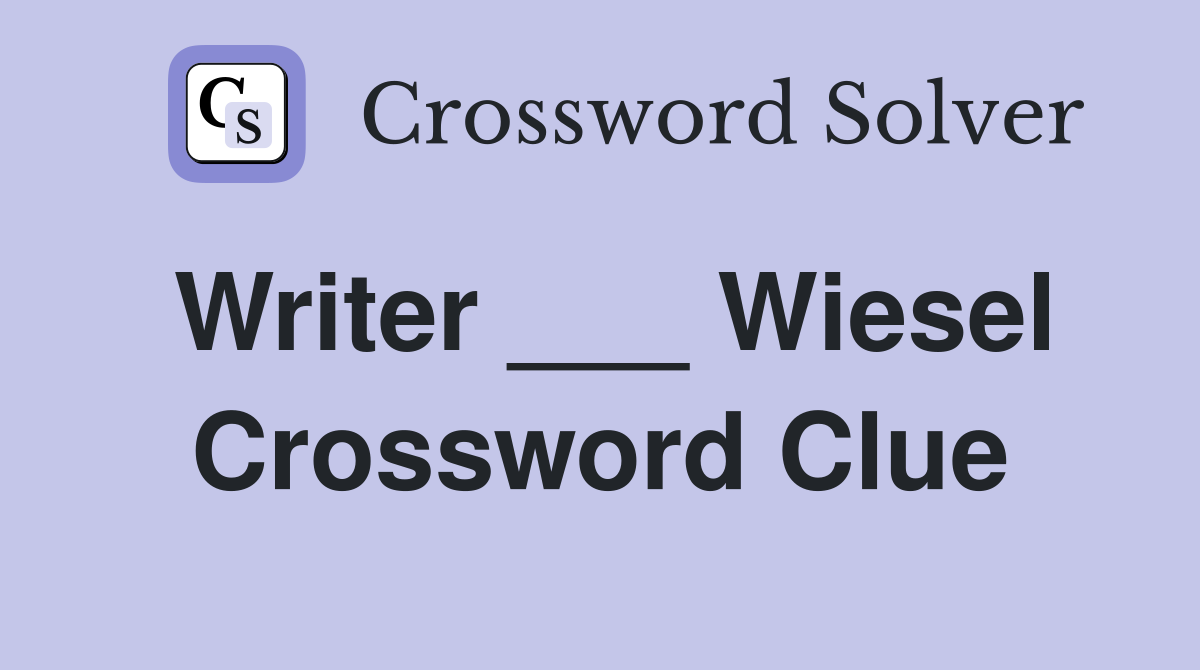 Writer ___ Wiesel Crossword Clue