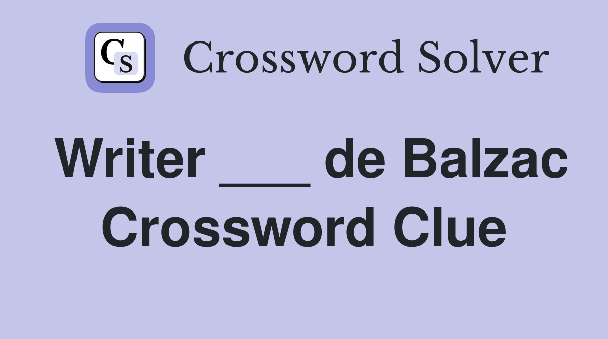 Writer ___ de Balzac Crossword Clue