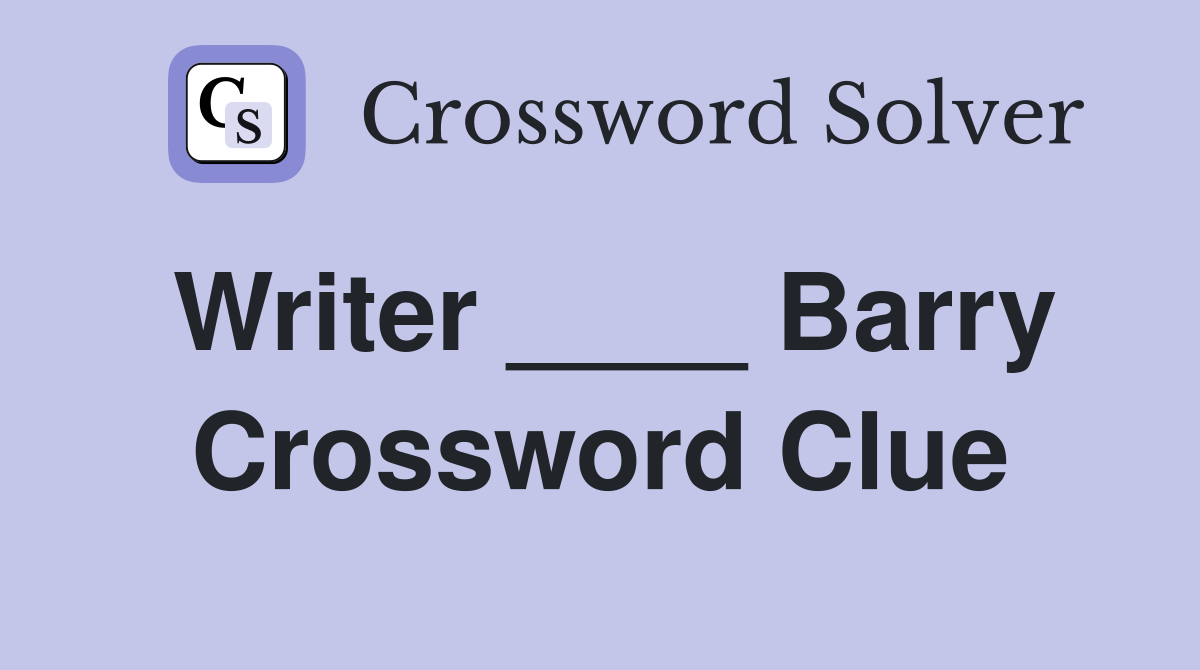 Writer ____ Barry Crossword Clue