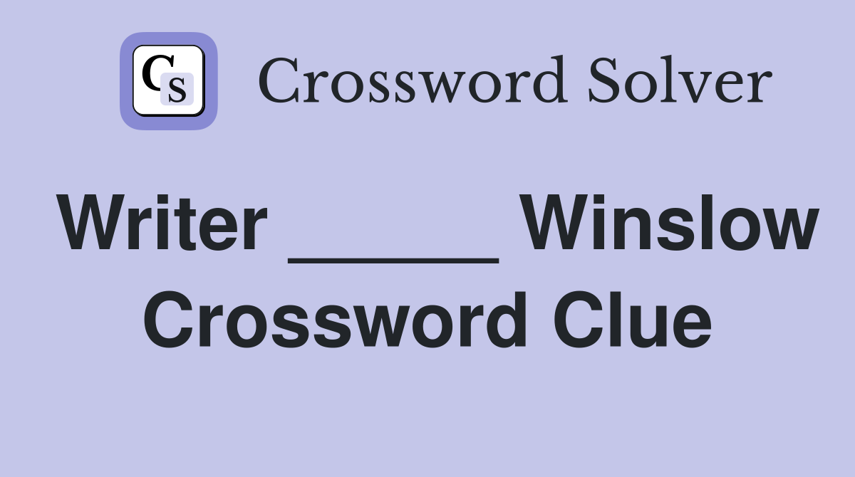 Writer _____ Winslow Crossword Clue