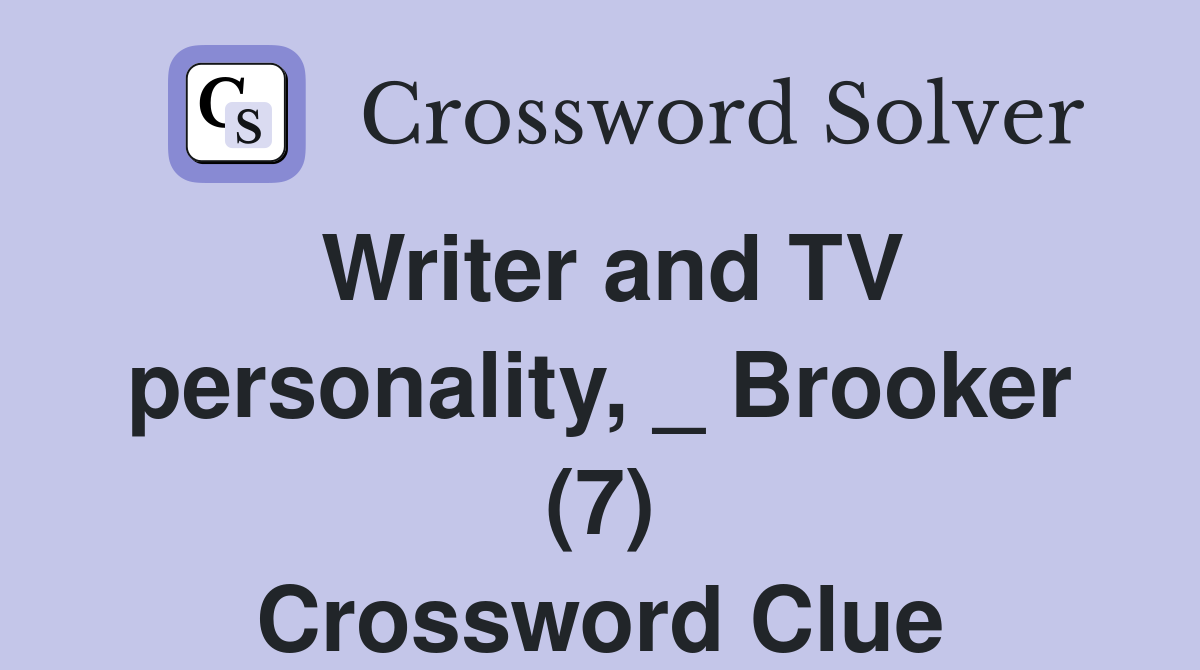 Writer and TV personality, _ Brooker (7) Crossword Clue