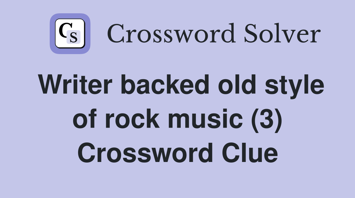 Writer backed old style of rock music (3) Crossword Clue
