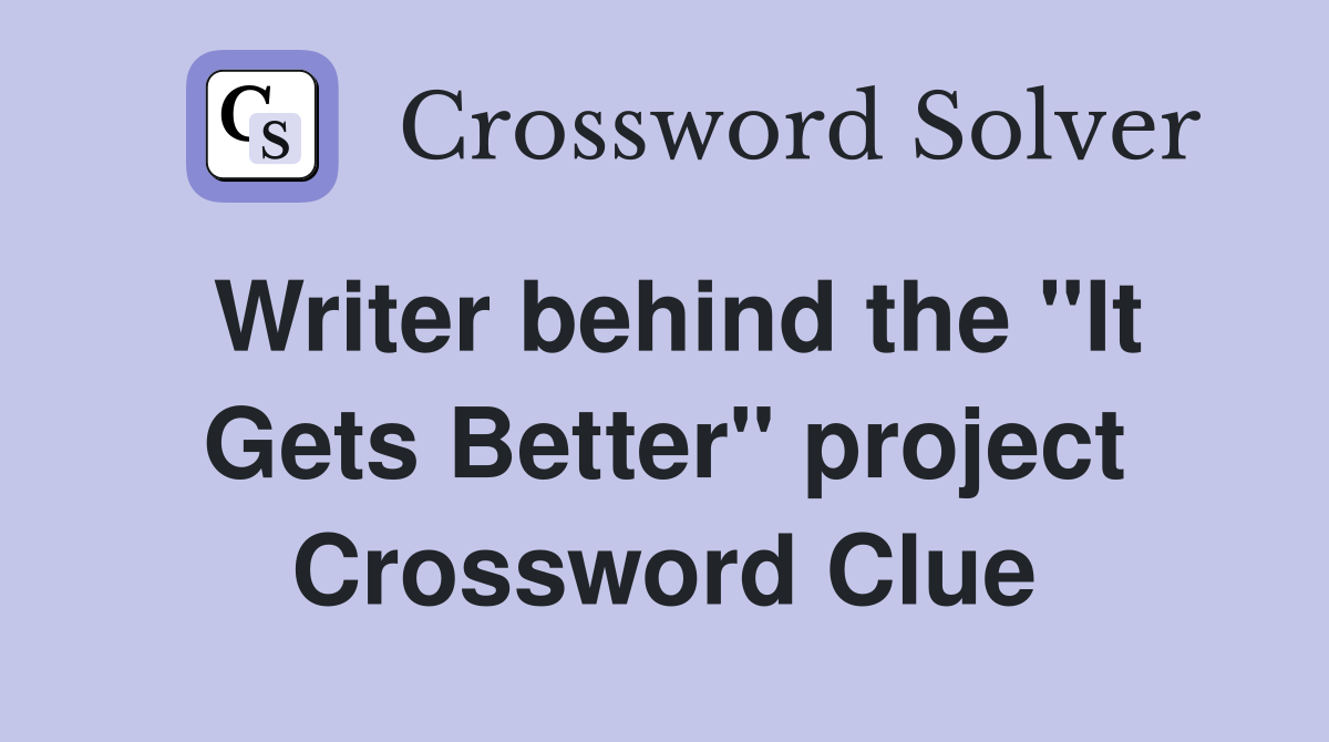 Writer behind the "It Gets Better" project Crossword Clue