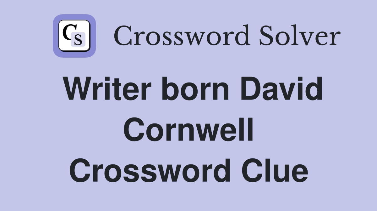 Writer born David Cornwell Crossword Clue
