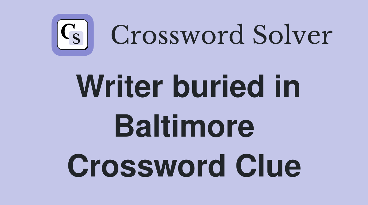 Writer buried in Baltimore Crossword Clue