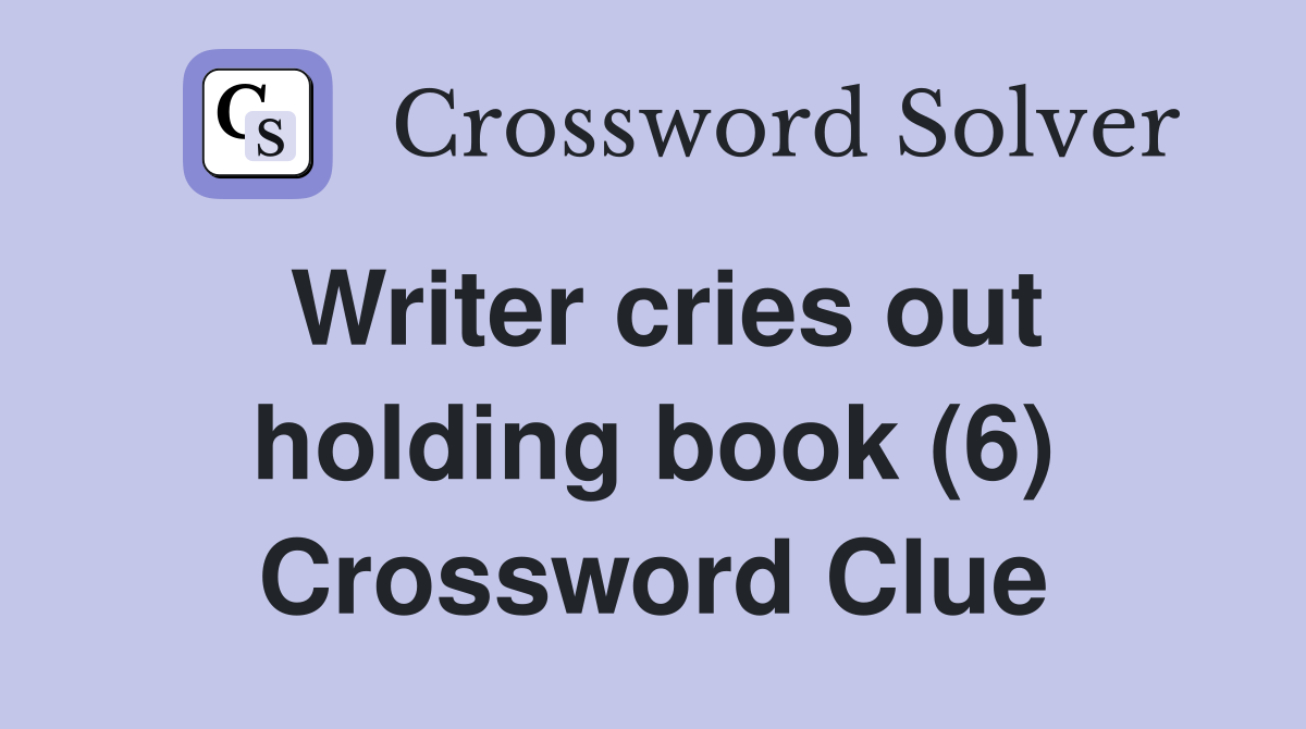Writer cries out holding book (6) Crossword Clue