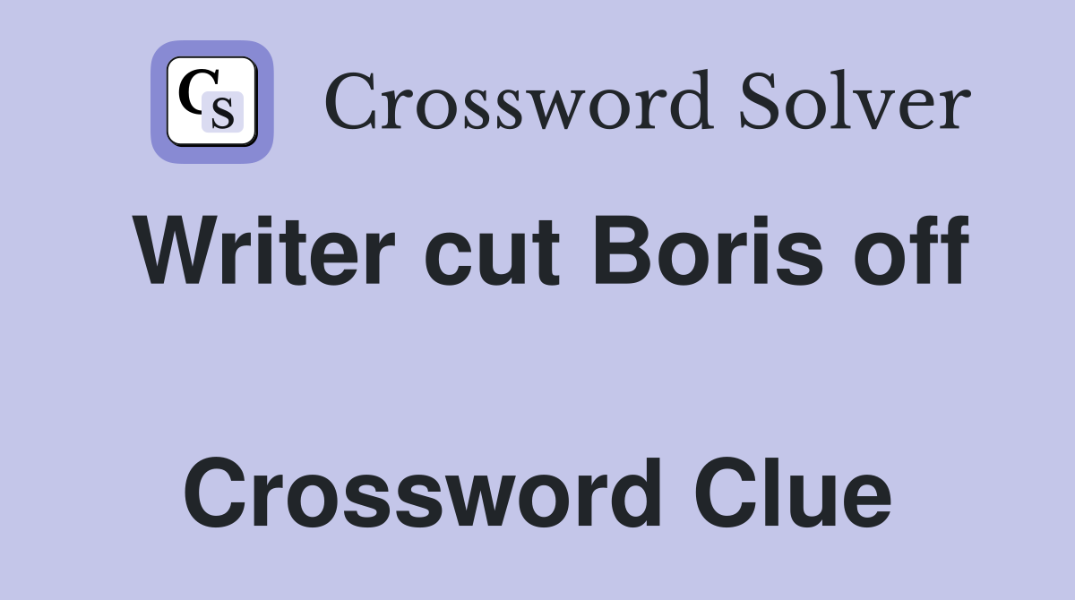 Writer cut Boris off  Crossword Clue