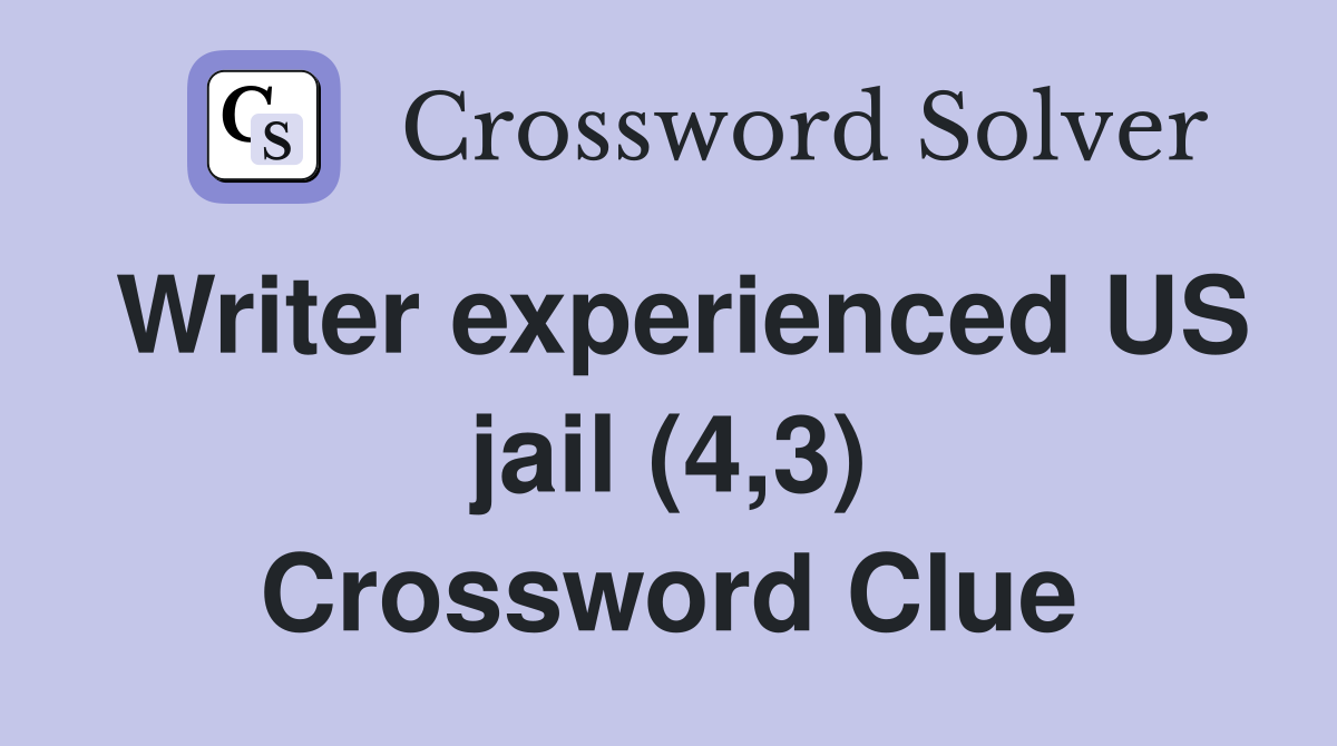 Writer experienced US jail (4,3) Crossword Clue
