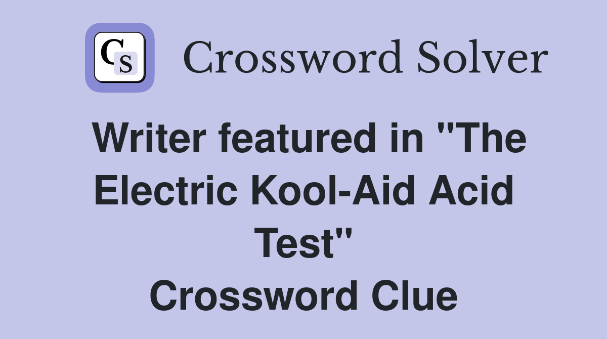 Writer featured in "The Electric Kool-Aid Acid Test" Crossword Clue