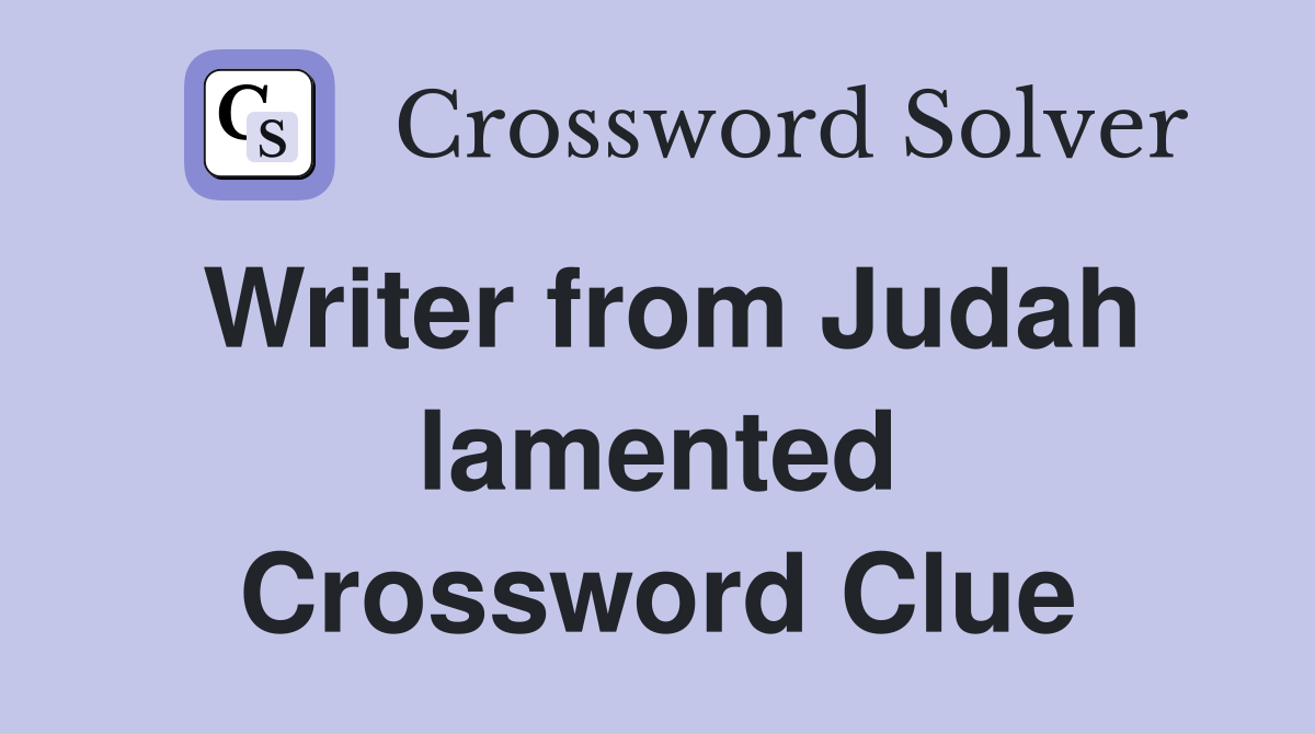 Writer from Judah lamented Crossword Clue