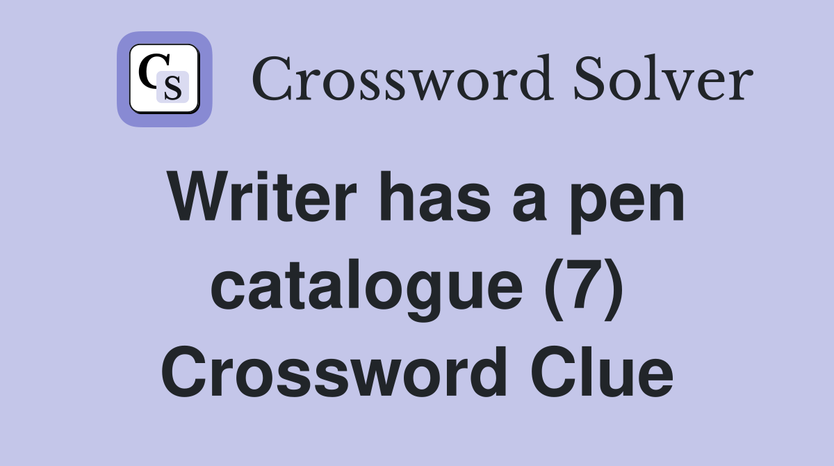 Writer has a pen catalogue (7) Crossword Clue
