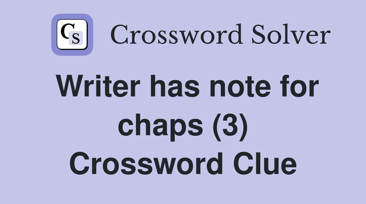 Writer has note for chaps (3) Crossword Clue