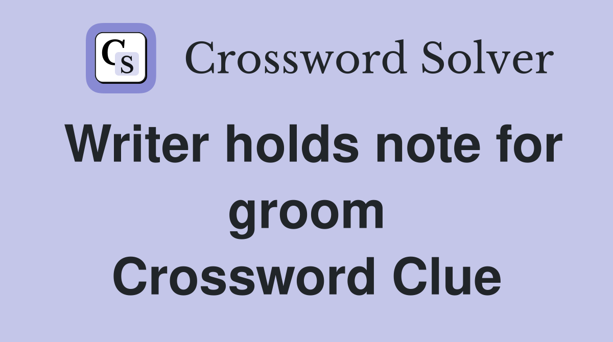 Writer holds note for groom Crossword Clue
