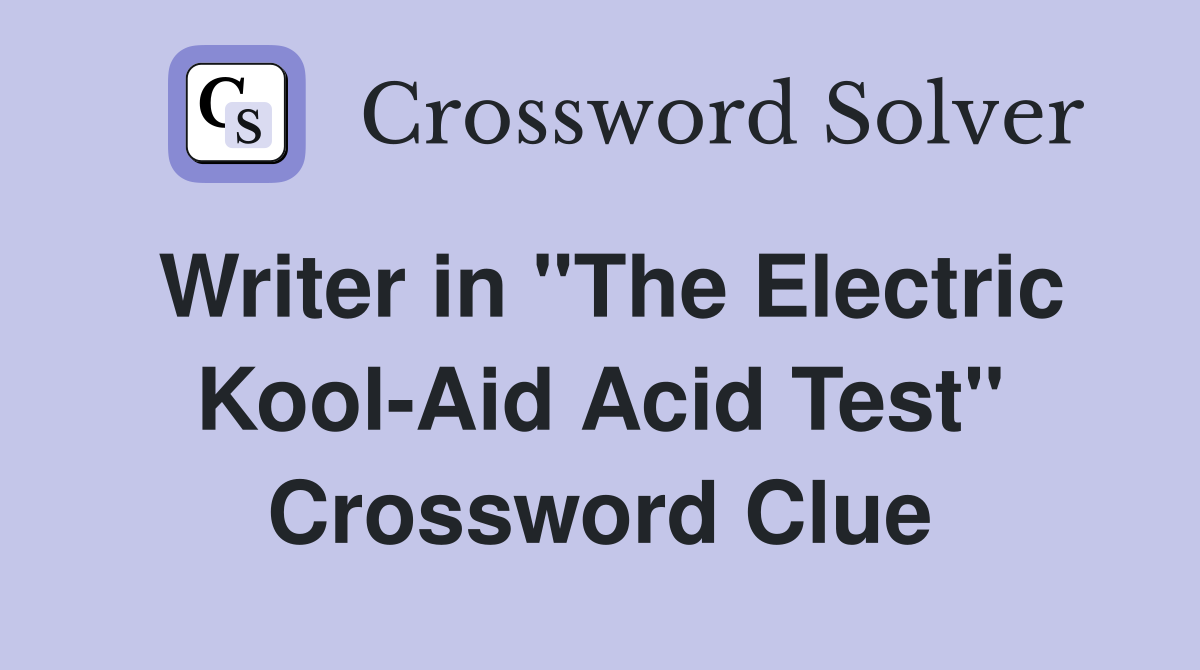 Writer in "The Electric Kool-Aid Acid Test" Crossword Clue
