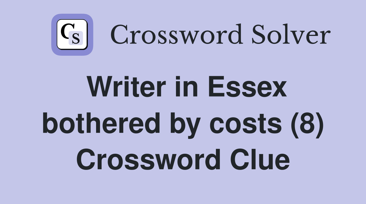 Writer in Essex bothered by costs (8) Crossword Clue