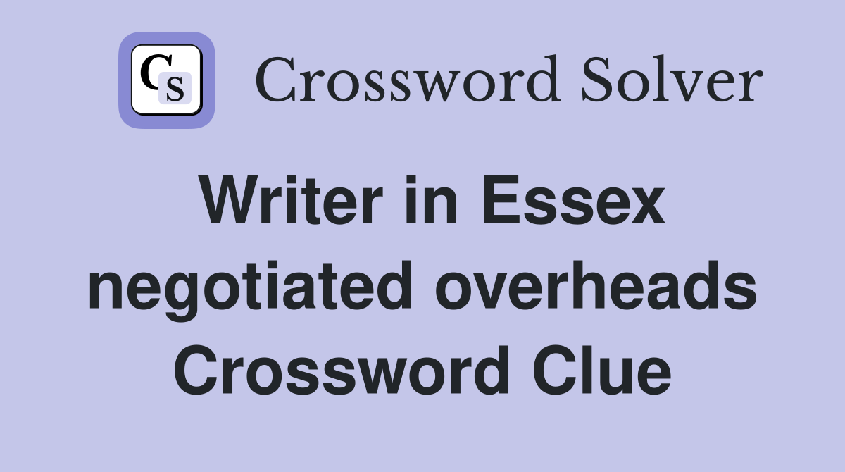 Writer in Essex negotiated overheads Crossword Clue