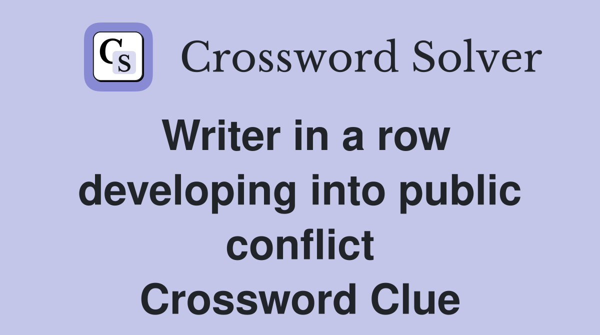 Writer in a row developing into public conflict Crossword Clue