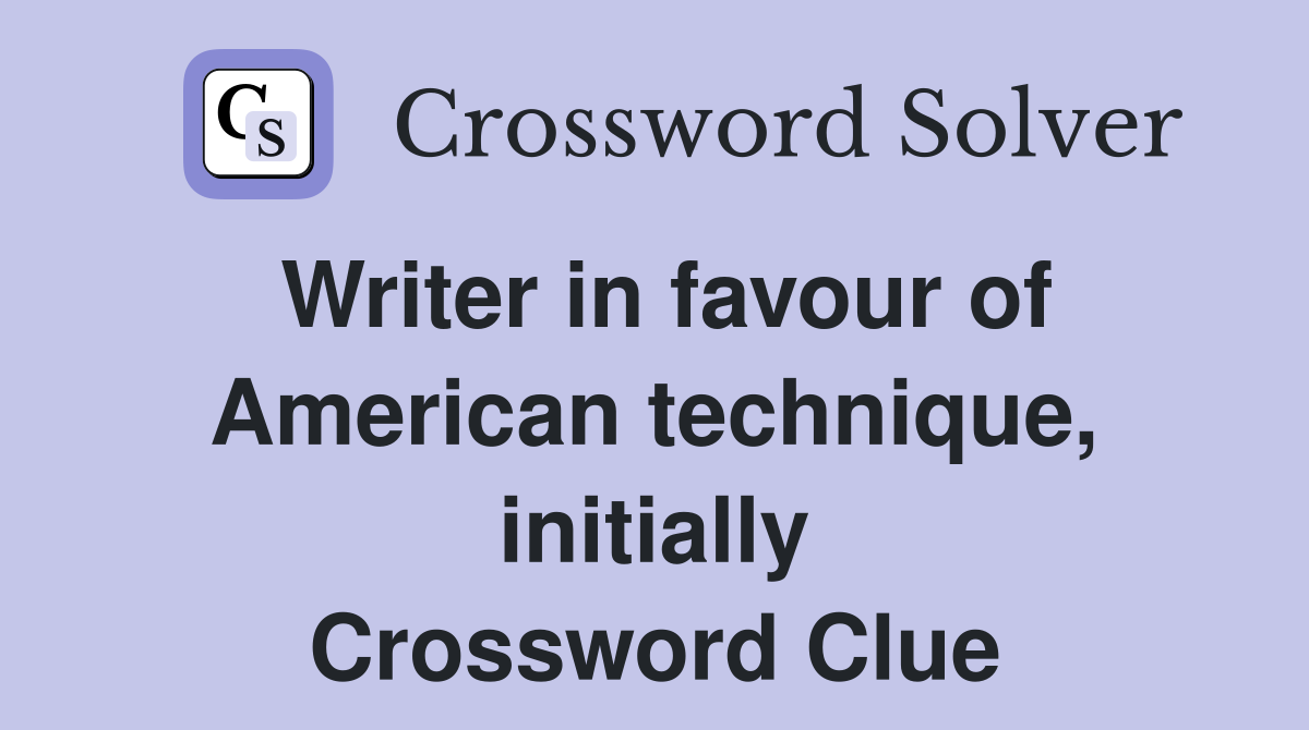 Writer in favour of American technique, initially Crossword Clue