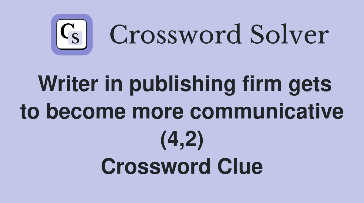 Writer in publishing firm gets to become more communicative (4,2) Crossword Clue