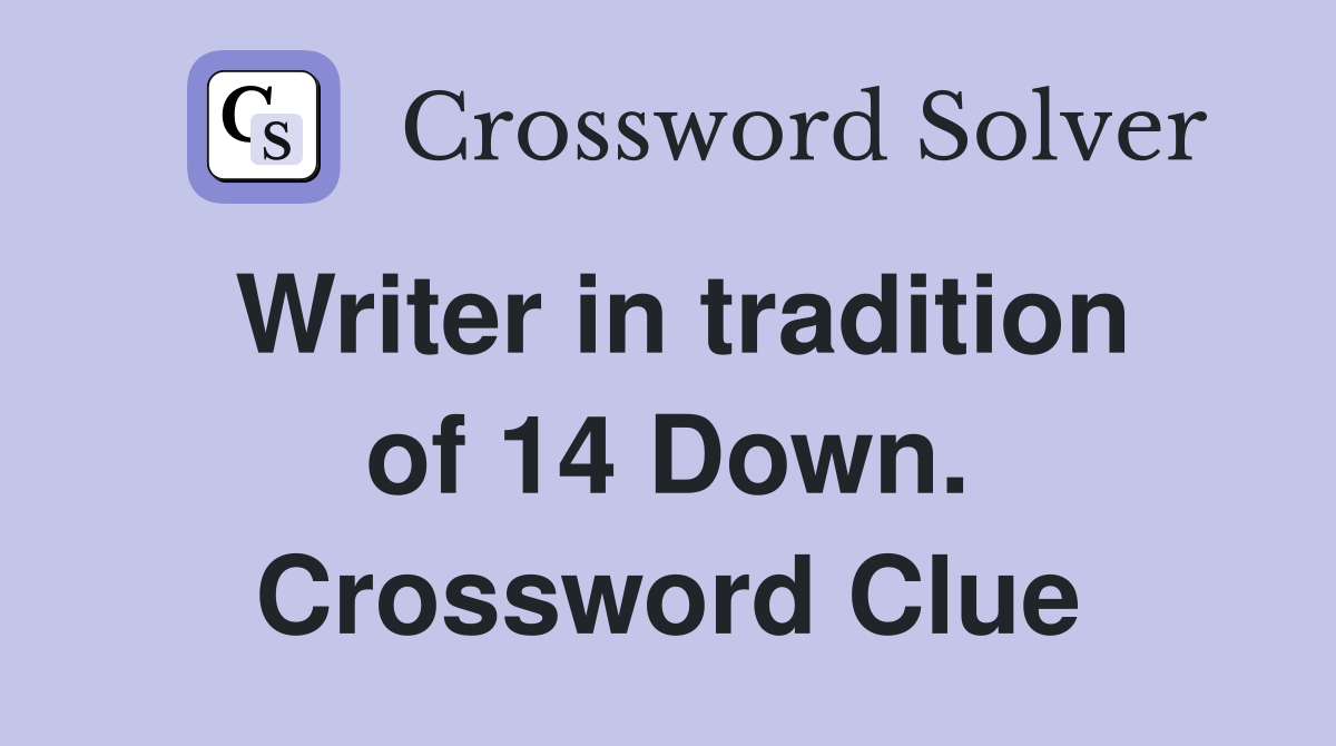 Writer in tradition of 14 Down. Crossword Clue