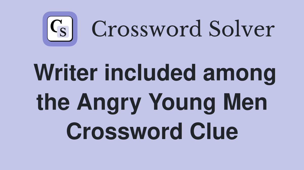 Writer included among the Angry Young Men Crossword Clue