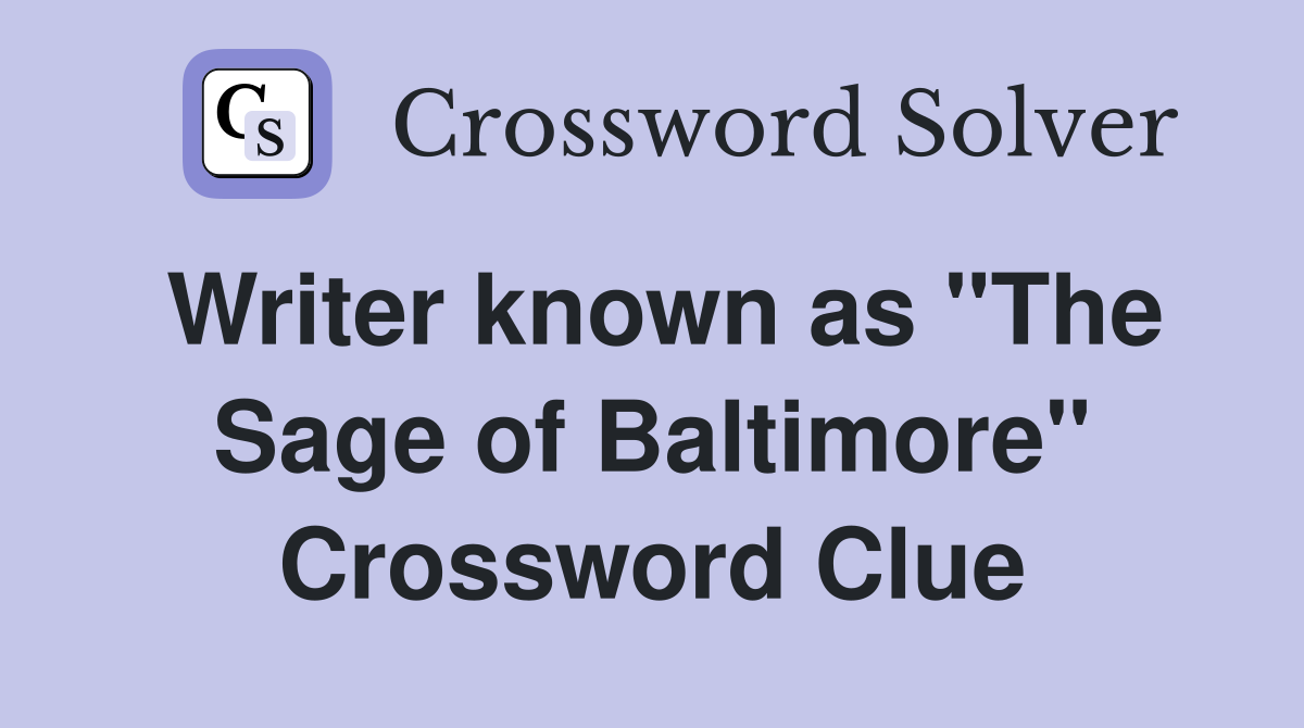 Writer known as "The Sage of Baltimore" Crossword Clue