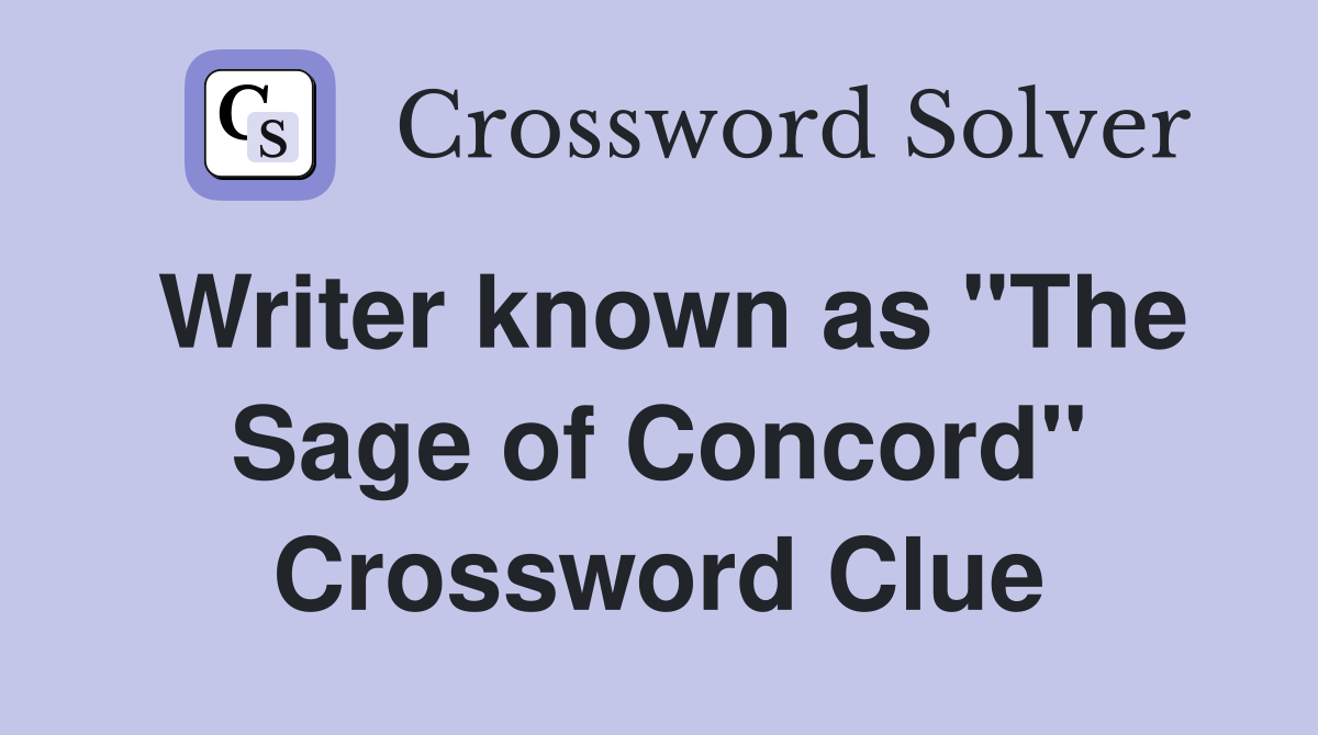 Writer known as "The Sage of Concord" Crossword Clue