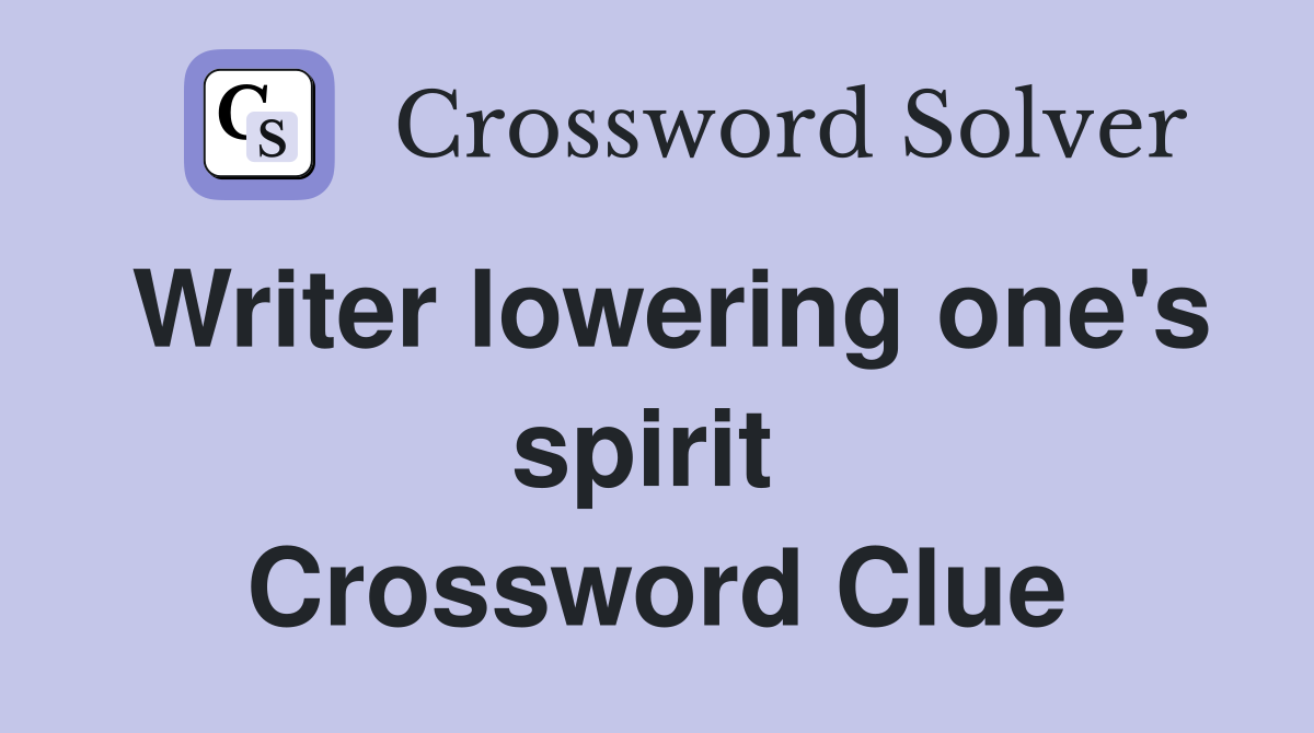 Writer lowering one's spirit  Crossword Clue