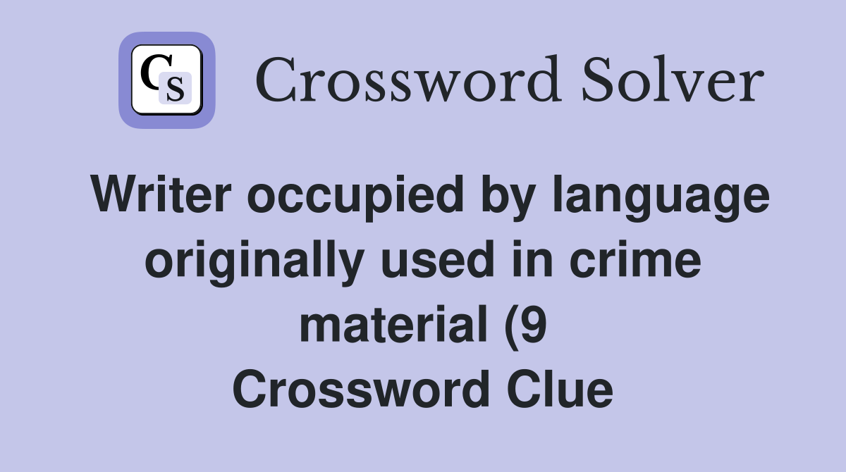 Writer occupied by language originally used in crime material (9 Writer occupied by language originally used in crime material (9