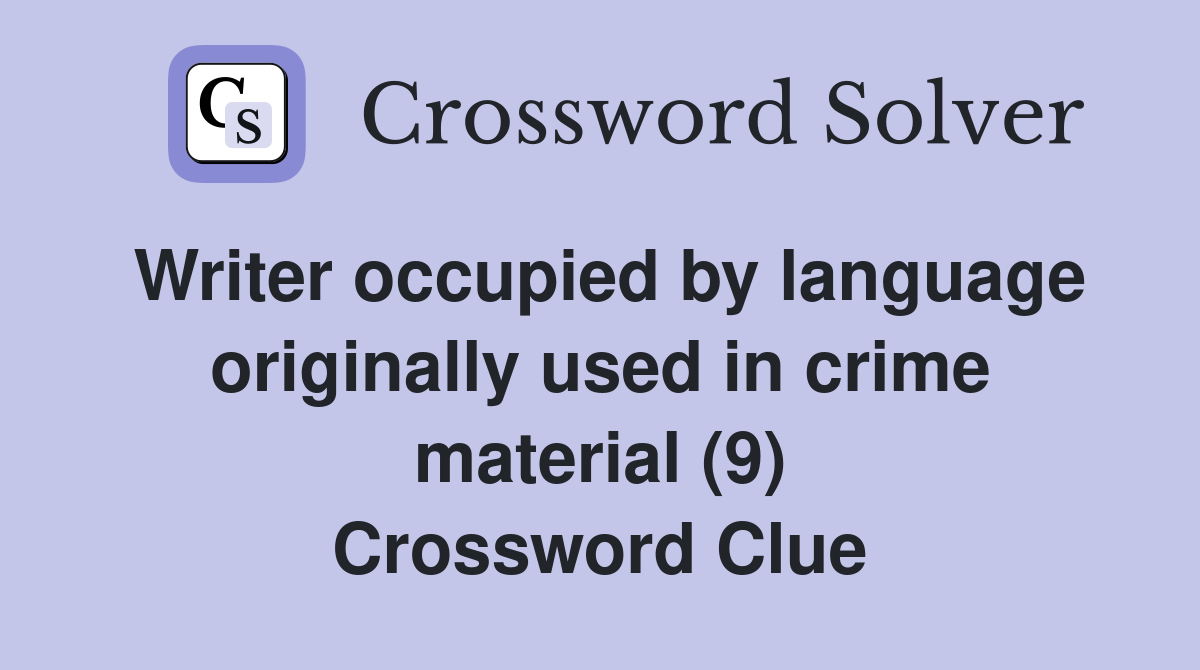 Writer occupied by language originally used in crime material (9