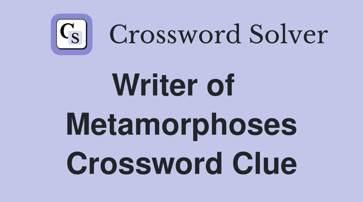 Writer of    Metamorphoses Crossword Clue