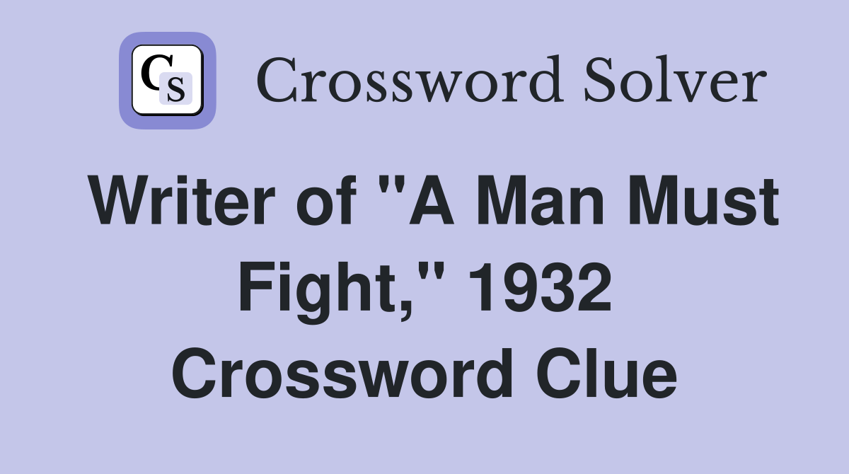 Writer of "A Man Must Fight," 1932 Crossword Clue