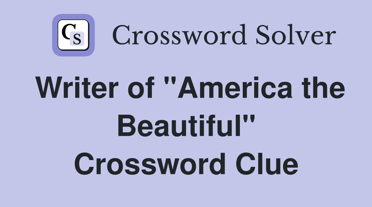 Writer of "America the Beautiful" Crossword Clue
