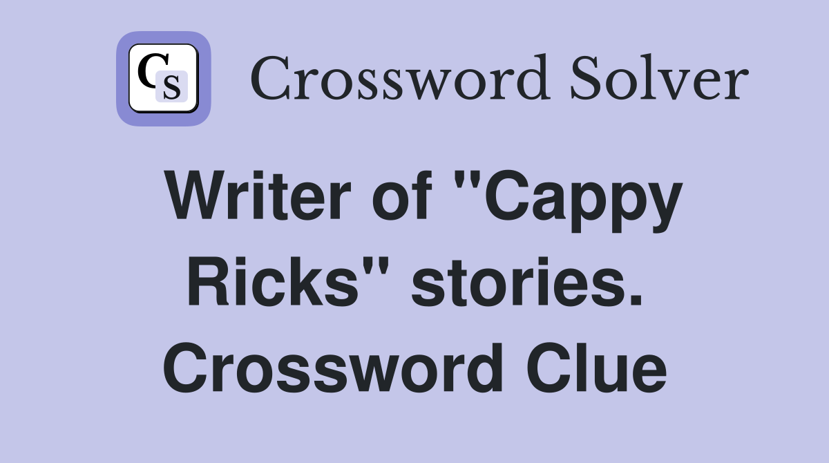 Writer of "Cappy Ricks" stories. Crossword Clue