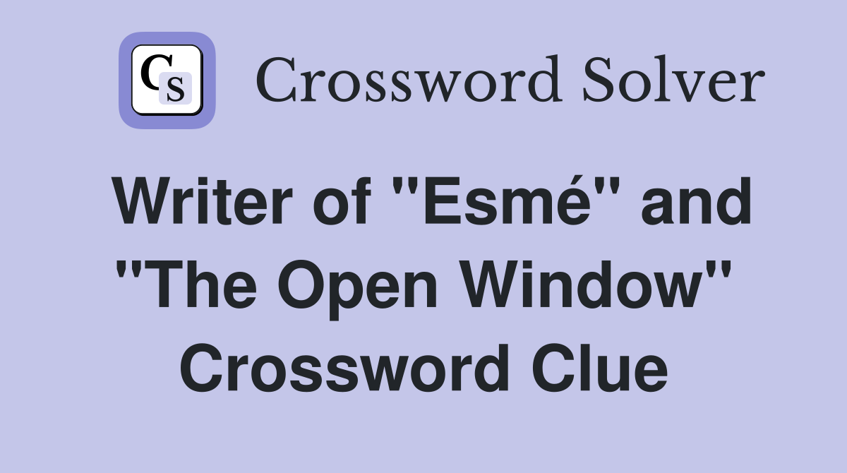 Writer of "Esmé" and "The Open Window" Crossword Clue