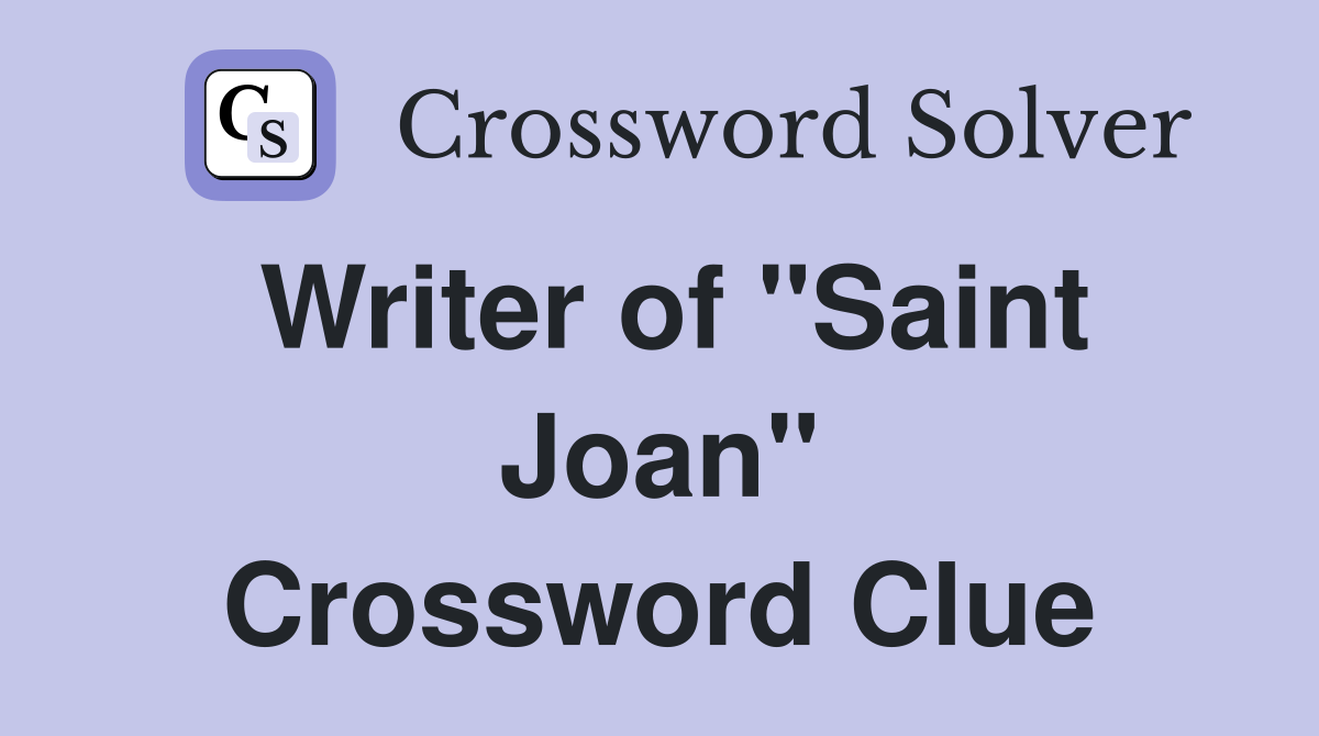 Writer of "Saint Joan" Crossword Clue
