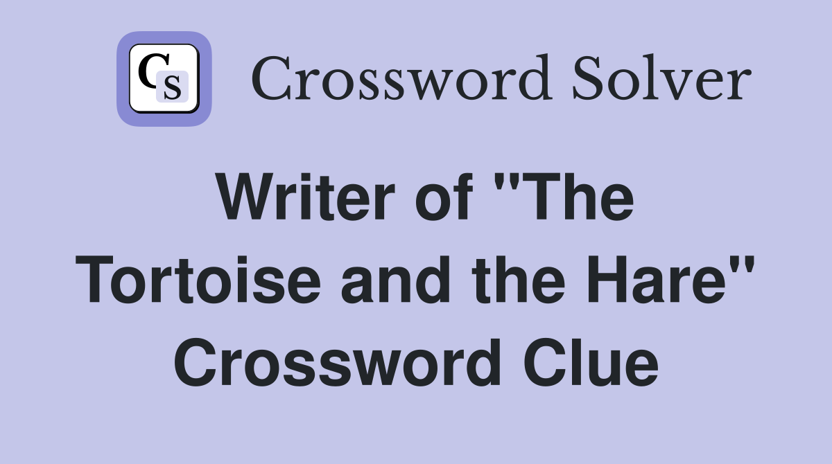 Writer of "The Tortoise and the Hare" Crossword Clue