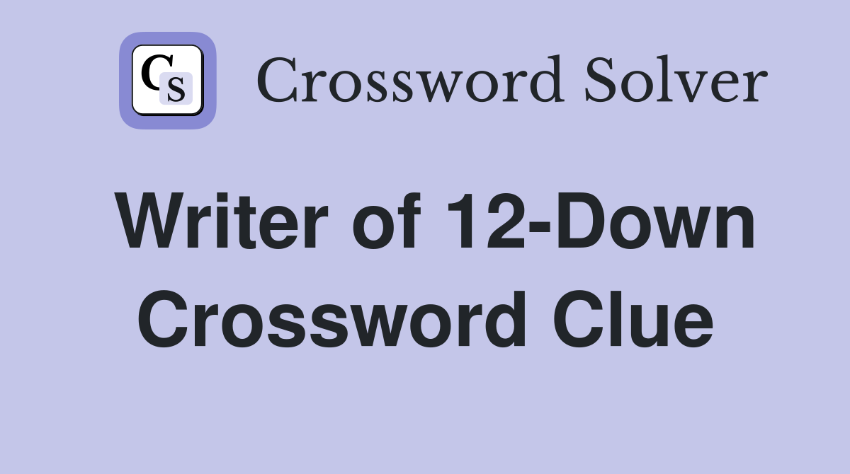 Writer of 12-Down Crossword Clue
