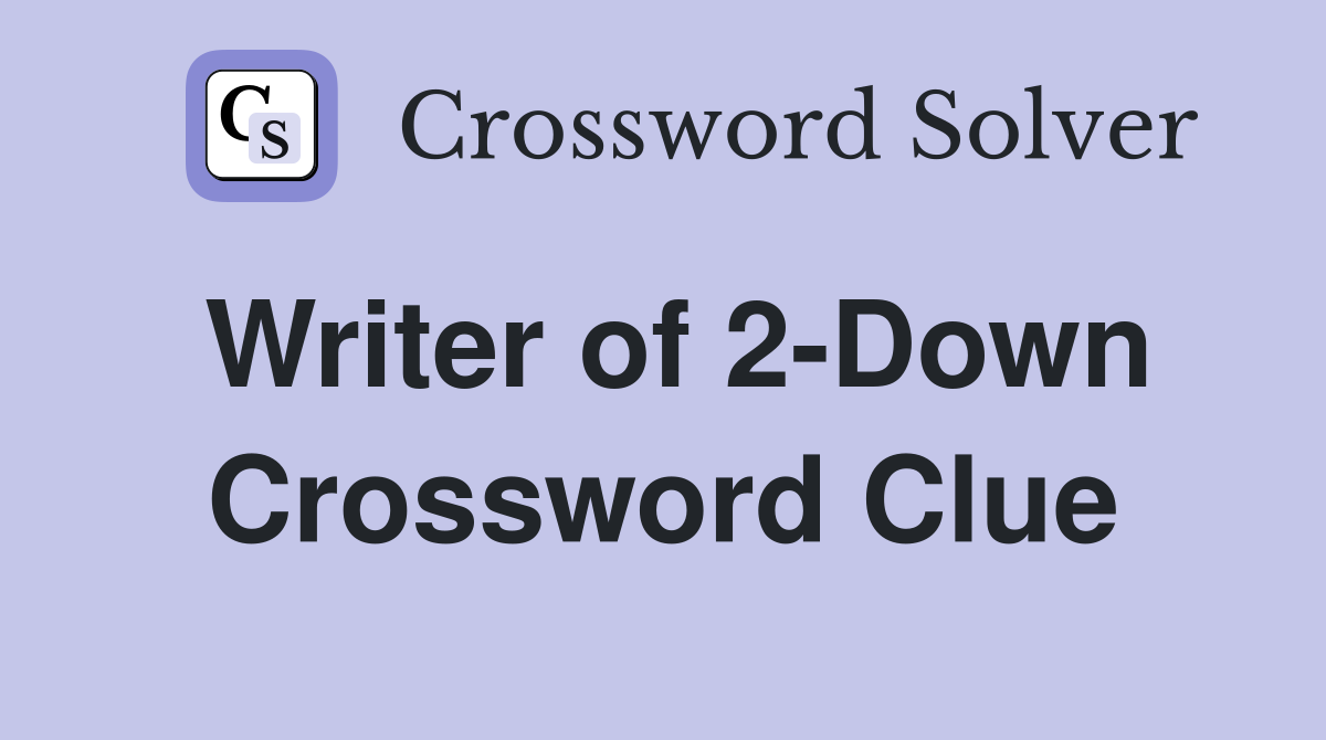 Writer of 2-Down Crossword Clue