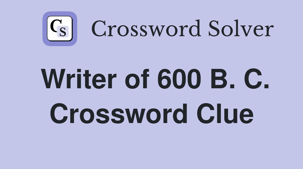 Writer of 600 B. C. Crossword Clue