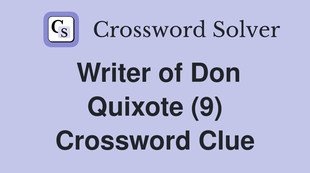 Writer of Don Quixote (9) Crossword Clue