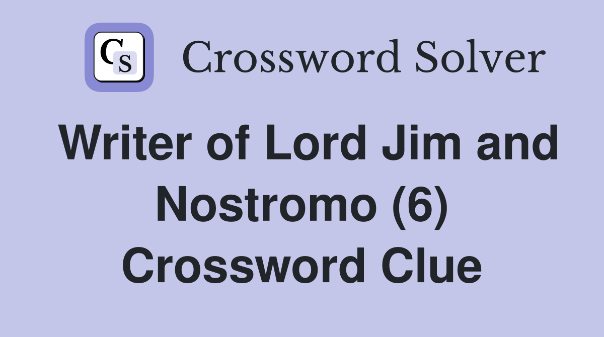 Writer of Lord Jim and Nostromo (6) Crossword Clue