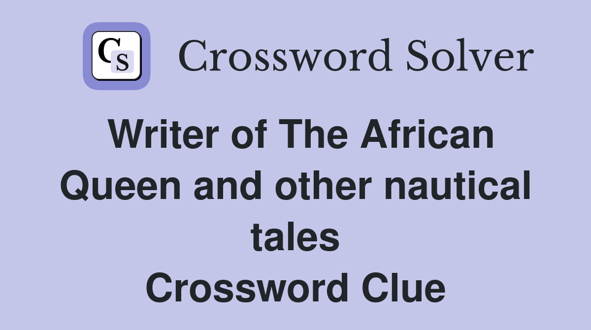 Writer of The African Queen and other nautical tales Crossword Clue